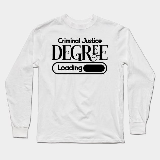 Criminal Justice Degree Loading Long Sleeve T-Shirt by nextneveldesign